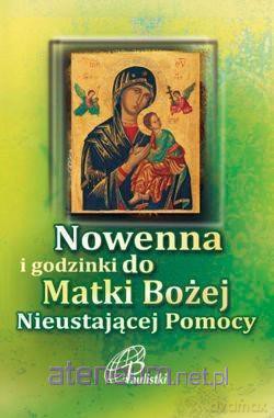 Nowenna i godzinki Matki Bożej Nieustającej Pomocy [KSIĄŻKA]