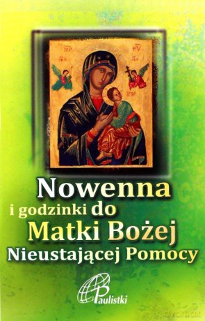 Nowenna i godzinki Matki Bożej Nieustającej Pomocy [KSIĄŻKA]