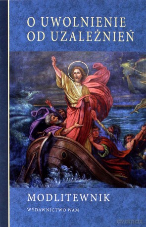 O uwolnienie od uzależnień [KSIĄŻKA]