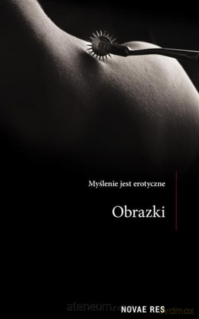 Obrazki. Myślenie jest erotyczne [KSIĄŻKA]