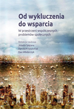 Od wykluczenia do wsparcia. W przestrzeni - Danuta Krzysztofiak, Jolanta Spętana, Ewa Włodarczyk [KSIĄŻKA]