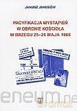 Pacyfikacja wystąpień w obronie kościoła w Brzegu - Janusz Jakubow, Janusz Jakubow [KSIĄŻKA]