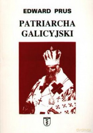 Patriarcha galicyjski - Edward Prus [KSIĄŻKA]