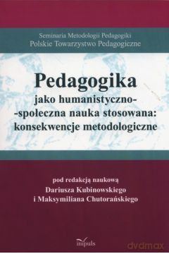 Pedagogika jako humanistyczno-społeczna - Dariusz Kubinowski, Maksymilian Chutorański [KSIĄŻKA]