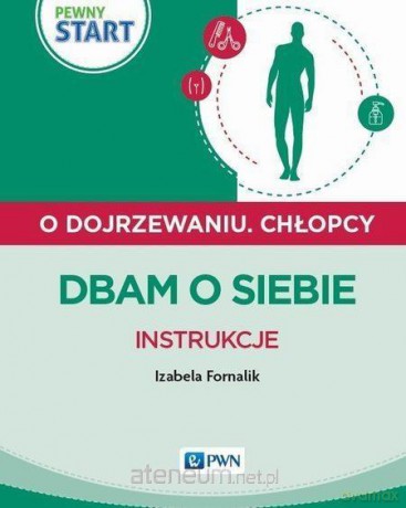Pewny start. Chłopcy. Dbam o siebie. Instrukcje [KSIĄŻKA]