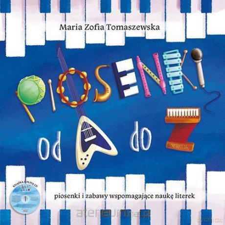 Piosenki od A do Z. Piosenki i zabawy - Maria Zofia Tomaszewska [KSIĄŻKA] [CD]