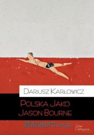 Polska jako Jason Bourne [KSIĄŻKA]