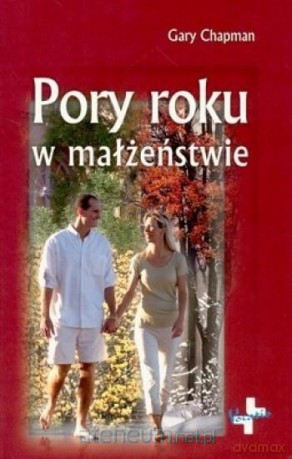 Pory roku w małżeństwie - Gary Chapman [KSIĄŻKA]