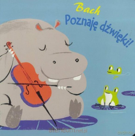 Poznaję dźwięki. Bach [KSIĄŻKA]