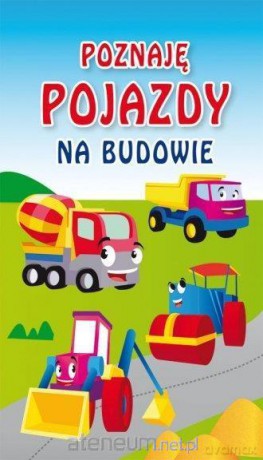 Poznaję pojazdy. Na budowie. Harmonijka - Kamila Pawlicka, Monika Myślak [KSIĄŻKA]