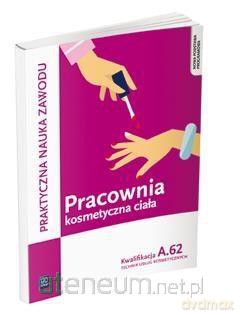 Pracownia kosmetyczna ciała kwalifikacja A.62 [KSIĄŻKA]