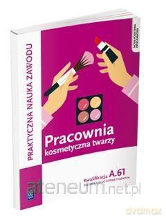 Pracownia kosmetyczna twarzy kwalifikacja A.61 [KSIĄŻKA]