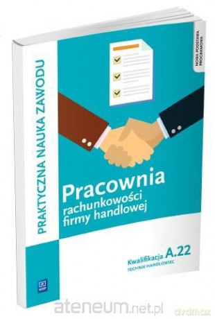 Pracownia rachunkowości firmy handlowej kwalifikacja A.22 [KSIĄŻKA]