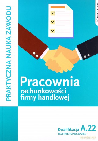 Pracownia rachunkowości firmy handlowej kwalifikacja A.22 [KSIĄŻKA]