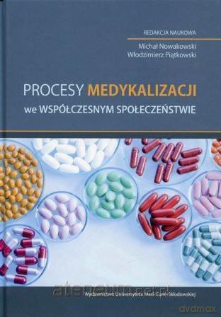Procesy medykalizacji we współczesnym społeczeństwie [KSIĄŻKA]