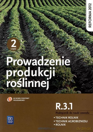 Prowadzenie produkcji roślinnej cz. 2 R.3.1 - Arkadiusz Artyszak, Katarzyna Kucińska [KSIĄŻKA]