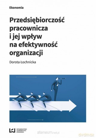 Przedsiębiorczość pracownicza i jej wpływ - Dorota Łochnicka [KSIĄŻKA]