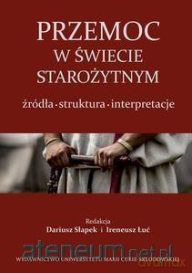 Przemoc w świecie starożytnym. Źródła - struktura [KSIĄŻKA]