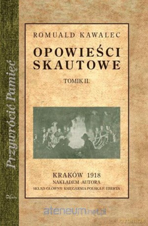 Przywrócić Pamięć. Opowieści skautowe (Tom II) - Romuald Kawalec [KSIĄŻKA]