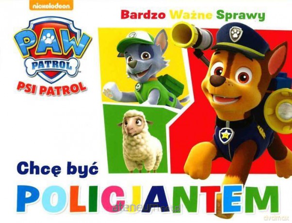 Psi Patrol. Bardzo Ważne... - Chcę być policjantem [KSIĄŻKA]