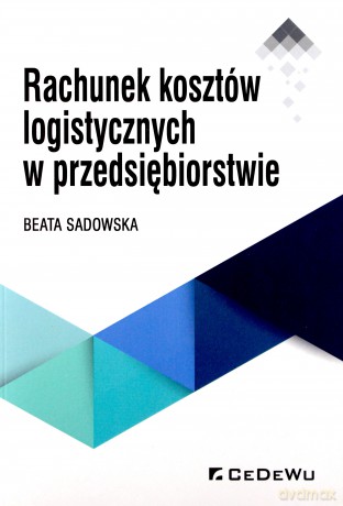 Rachunek kosztów logistycznych w przedsiębiorstwie - Beata Sadowska [KSIĄŻKA]