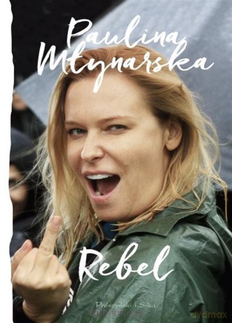 Rebel - Paulina Młynarska [KSIĄŻKA]