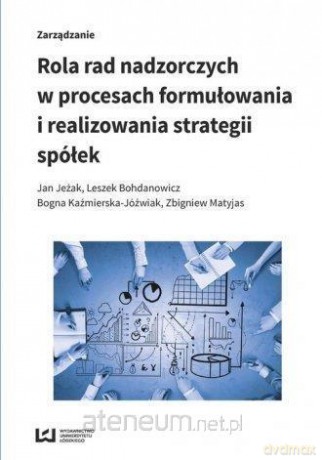 Rola rad nadzorczych w procesach formułowania i realizowania strategii spółek [KSIĄŻKA]