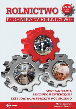 Rolnictwo VIII Technika w rolnictwie - Krzysztof Korpysz, Marek Gaworski [KSIĄŻKA]