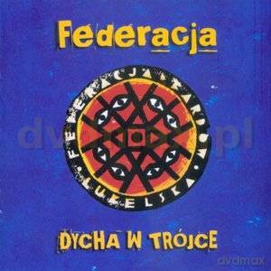 Federacja: Dycha W Trójce [CD]