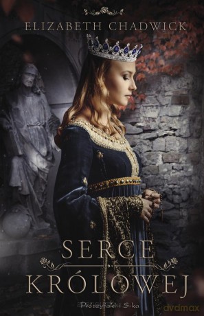 Serce królowej - Elizabeth Chadwick [KSIĄŻKA]