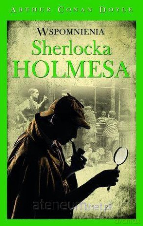Sherlock Holmes. Wspomnienia Sherlocka Holmesa - Arthur Conan Doyle [KSIĄŻKA]