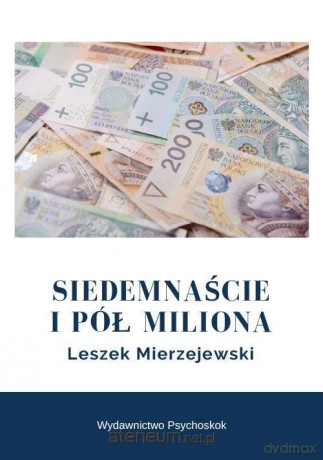 Siedemnaście i pół miliona - Leszek Mierzejewski [KSIĄŻKA]