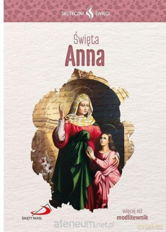 Skuteczni Święci. Świeta Anna [KSIĄŻKA]