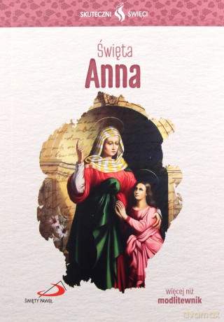Skuteczni Święci. Świeta Anna [KSIĄŻKA]