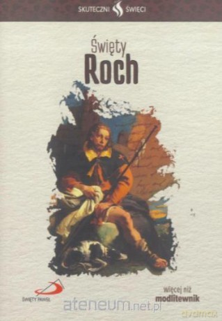 Skuteczni Święci. Świety Roch [KSIĄŻKA]