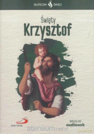 Skuteczni Święci. Święty Krzysztof [KSIĄŻKA]