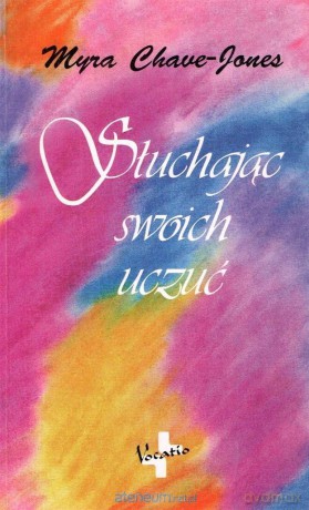 Słuchając swoich uczuć - Myra Chave-Jones [KSIĄŻKA]