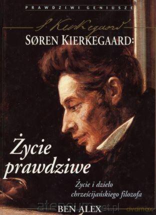 Soren Kierkegaard. Życie prawdziwe - Ben Alex [KSIĄŻKA]