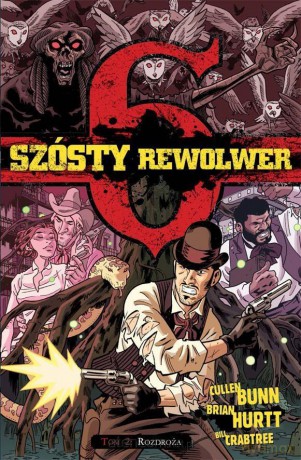 Szósty rewolwer T.II Rozdroża - Bunn, Hurtt, Crabtree [KOMIKS]
