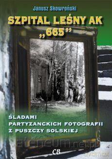Szpital leśny AK 665 - Janusz Skowroński [KSIĄŻKA]