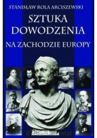 Sztuka dowodzenia na zachodzie Europy [KSIĄŻKA]