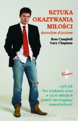 Sztuka okazywania miłości dorosłym dzieciom - Ross Campbell, Gary Chapman [KSIĄŻKA]