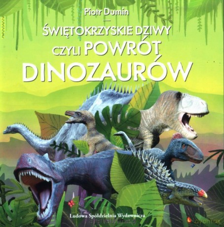 Świętokrzyskie dziwy, czyli powrót dinozaurów - Piotr Dumin [KSIĄŻKA]