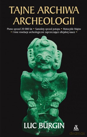 Tajne archiwa archeologii - Luc Burgin [KSIĄŻKA]