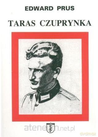 Taras Czuprynka. Hetman UPA - Edward Prus [KSIĄŻKA]