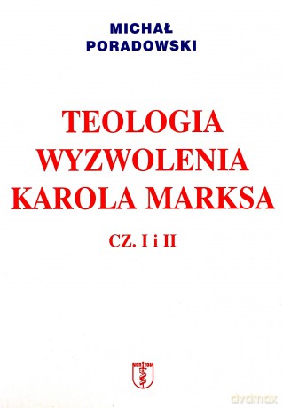 Teologia wyzwolenia Karola Marksa cz. I i II - Michał Paradowski [KSIĄŻKA]