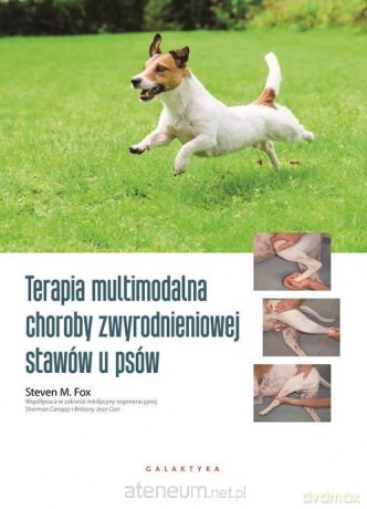 Terapia multimodalna choroby zwyrodnieniowej stawów u psów - Steven M. Fox [KSIĄŻKA]