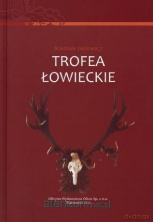 Trofea łowieckie - Bohdan Jasiewicz [KSIĄŻKA]