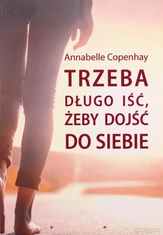 Trzeba długo iść, żeby dojść do siebie - Annabelle Copenhay [KSIĄŻKA]
