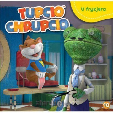 Tupcio Chrupcio 10 U fryzjera [KSIĄŻKA]